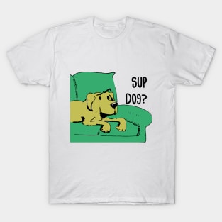 Sup Dog? T-Shirt